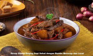 Resep Semur Daging Sapi Sehat dengan Bumbu Meresap dan Lezat